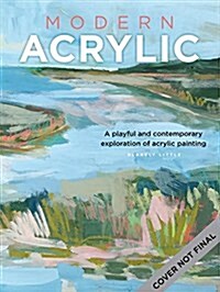 Modern Acrylic: A Contemporary Exploration of Acrylic Painting (Paperback)