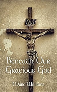 Beneath Our Gracious God (Paperback)