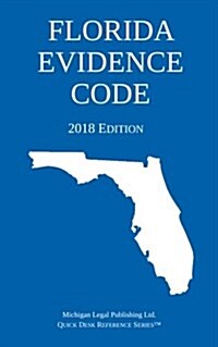 Florida Evidence Code; 2018 Edition (Paperback)