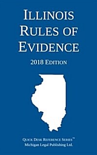 Illinois Rules of Evidence; 2018 Edition (Paperback, 2018)