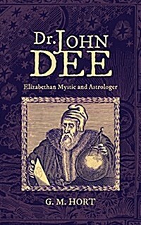 Dr. John Dee: Elizabethan Mystic and Astrologer (Paperback)