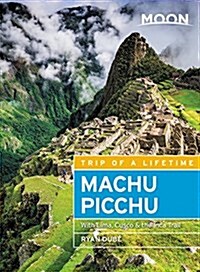 Moon Machu Picchu: With Lima, Cusco & the Inca Trail (Paperback, 4)