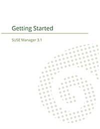 Suse Manager 3.1: Getting Started Guide (Paperback)