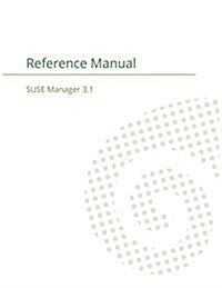 Suse Manager 3.1: Reference Manual (Paperback)