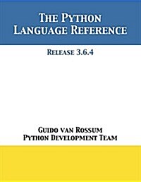 The Python Language Reference: Release 3.6.4 (Paperback)
