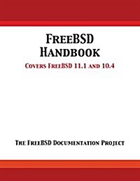Freebsd Handbook: Versions 11.1 and 10.4 (Paperback)