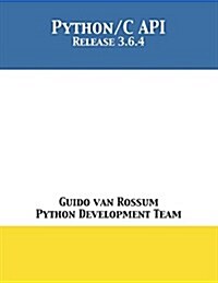 The Python/C API: Release 3.6.4 (Paperback)