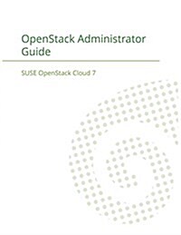Suse Openstack Cloud 7: Openstack Administrator Guide (Paperback)