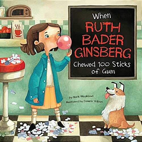 When Ruth Bader Ginsburg Chewed 100 Sticks of Gum (Hardcover)