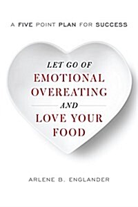 Let Go of Emotional Overeating and Love Your Food - Galley (Hardcover)