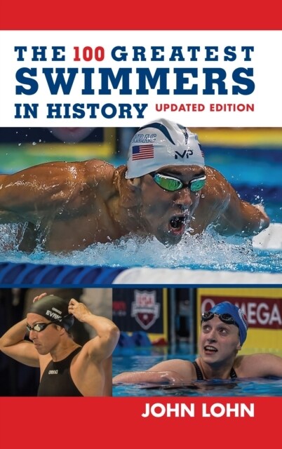 The 100 Greatest Swimmers in History (Hardcover, Updated)