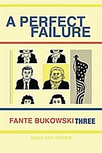 Fante Bukowski Three: A Perfect Failure (Paperback)