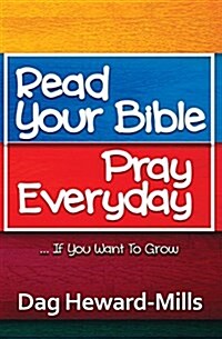 Read Your Bible, Pray Everyday... If You Want to Grow (Paperback)