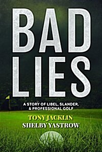 Bad Lies : A Story of Libel, Slander & Professional Golf (Hardcover)