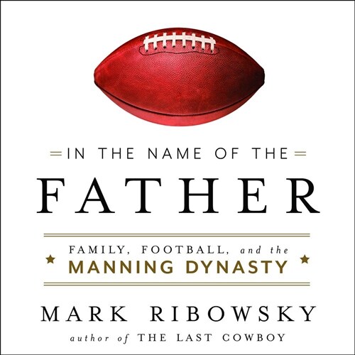 In the Name of the Father: Family, Football, and the Manning Dynasty (Audio CD)