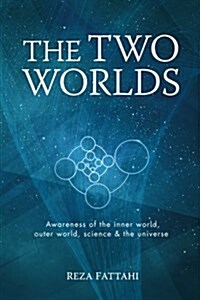The Two Worlds: Awareness of the Inner World, Outer World, Science and the Universe (Paperback)