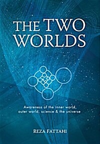 The Two Worlds: Awareness of the Inner World, Outer World, Science and the Universe (Hardcover)