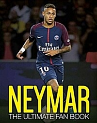 Neymar: The Ultimate Fan Book (Hardcover)