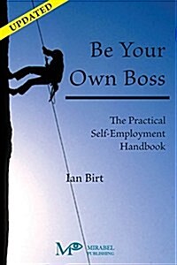 Be Your Own Boss: The Practical Self-Employment Handbook (Paperback)