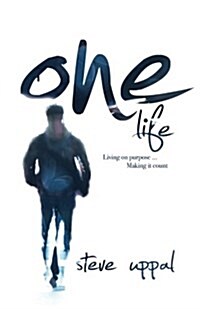One Life: Living on Purpose... Making It Count (Paperback)