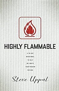 Highly Flammable: A 40-Day Devotional to Help Re-Ignite Your Passion (Paperback)