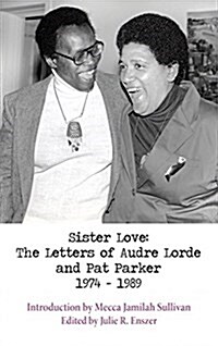 Sister Love: The Letters of Audre Lorde and Pat Parker 1974-1989 (Paperback)