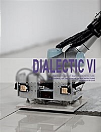Dialectic VI: Craft - The Art of Making Architecture (Paperback)