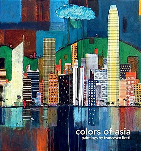 Colors of Asia: Painting by Francesco Lietti (Paperback)
