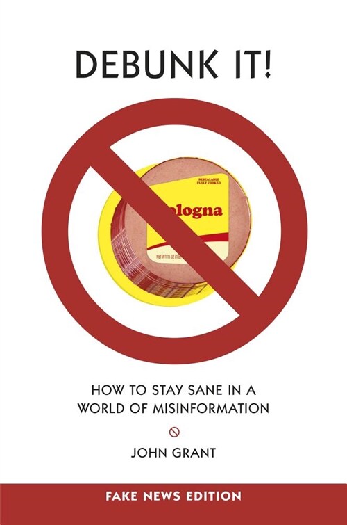 Debunk It! Fake News Edition: How to Stay Sane in a World of Misinformation (Paperback)