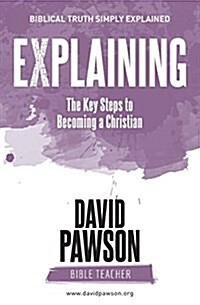 Explaining the Key Steps to Becoming a Christian (Paperback)