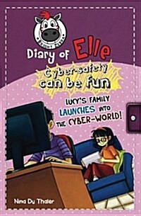 Lucys Family Launches Into the Cyber-World!: Cyber Safety Can Be Fun [Internet Safety for Kids] (Paperback)