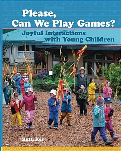 Please, Can We Play Games?: Joyful Interactions with Children (Paperback)