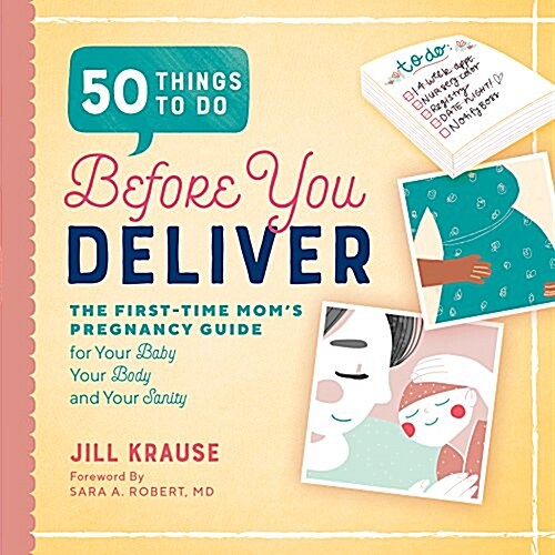 50 Things to Do Before You Deliver: The First Time Moms Pregnancy Guide (Paperback)