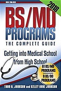 Bs/MD Programs-The Complete Guide: Getting Into Medical School from High School (Paperback, 2018)