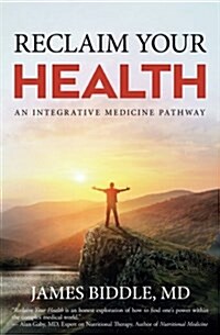 Reclaim Your Health: An Integrative Medicine Pathway (Paperback)