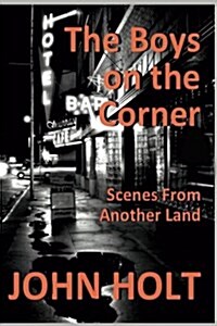 The Boys on the Corner: Scenes from Another Land (Paperback)