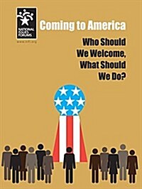 Coming to America: Who Should We Welcome, What Should We Do? (Paperback)