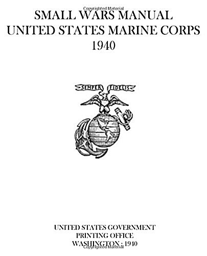Small Wars Manual: United States Marine Corps 1940 (Paperback)