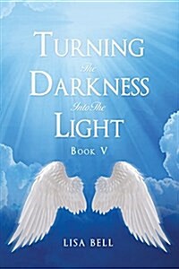 Turning the Darkness Into the Light (Paperback)