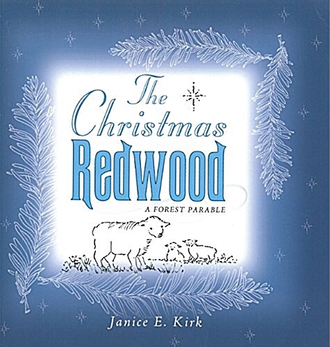 The Christmas Redwood: A Forest Parable (Hardcover)