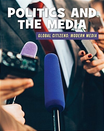 Politics and the Media (Library Binding)