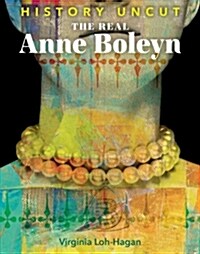 The Real Anne Boleyn (Library Binding)