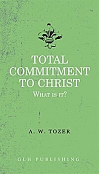 Total Commitment to Christ: What Is It? (Paperback)