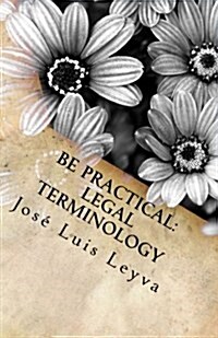 Be Practical: Legal Terminology: English-Spanish Legal Glossary (Paperback)