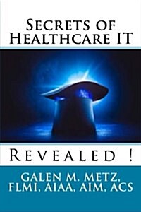 Secrets of Healthcare It Revealed (Paperback)