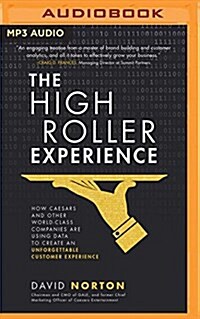 The High Roller Experience: How Caesars and Other World-Class Companies Are Using Data to Create an Unforgettable Customer Experience (MP3 CD)