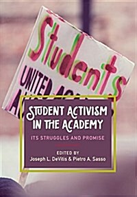 Student Activism in the Academy: Its Struggles and Promise (Paperback)