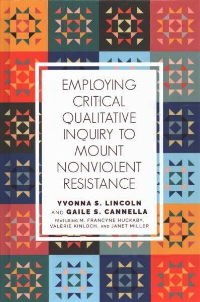Employing Critical Qualitative Inquiry to Mount Nonviolent Resistance (Hardcover)