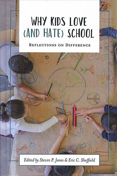 Why Kids Love (and Hate) School: Reflections on Difference (Hardcover)