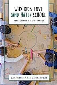 Why Kids Love (and Hate) School: Reflections on Difference (Paperback)